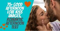 good afternoon love kiss images